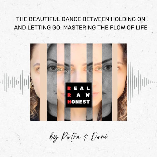 The Beautiful Dance Between Holding On and Letting Go: Mastering the Flow of Life